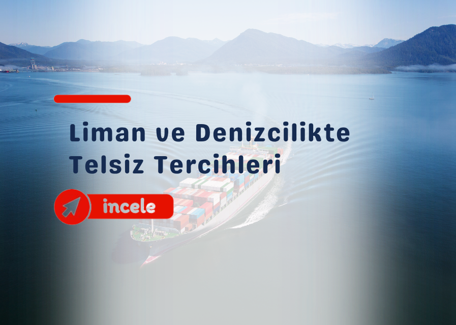 Liman ve Denizcilikte Telsiz Tercihleri