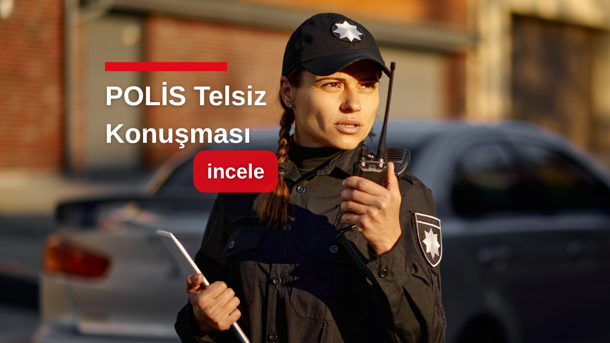 Polis Telsiz Konuşması Nedir? Ne Anlama Gelir?