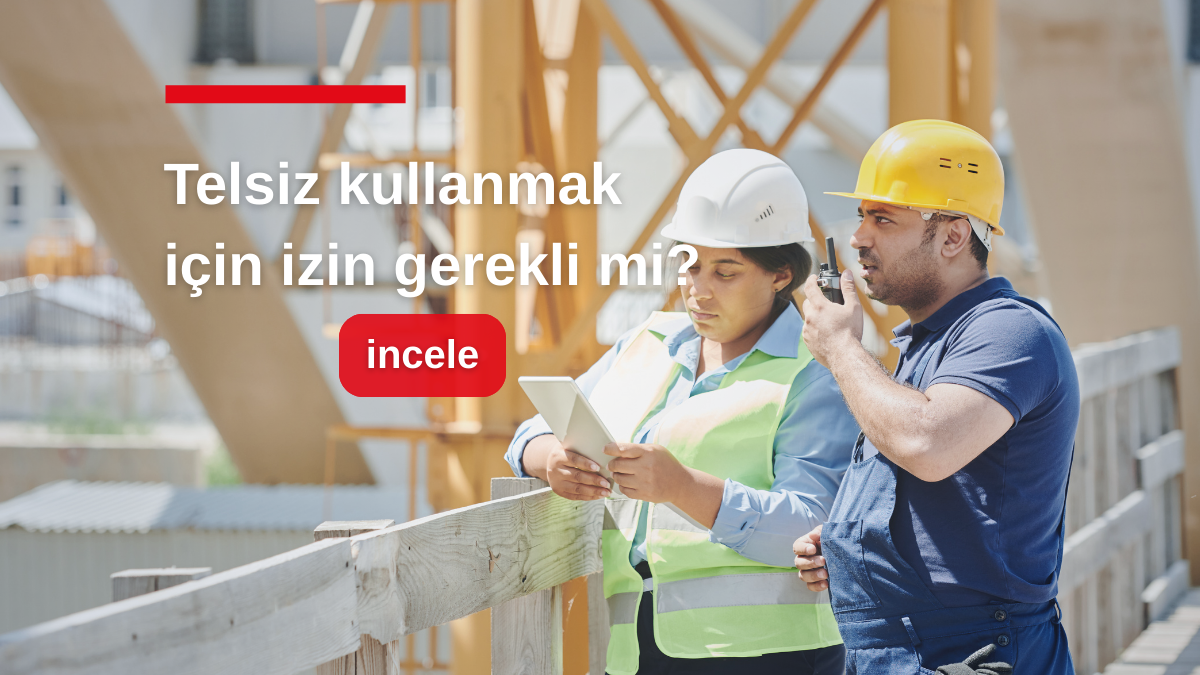 Telsiz Kullanmak İçin İzin Gerekli mi? Türkiye’de Yasal Düzenlemeler
