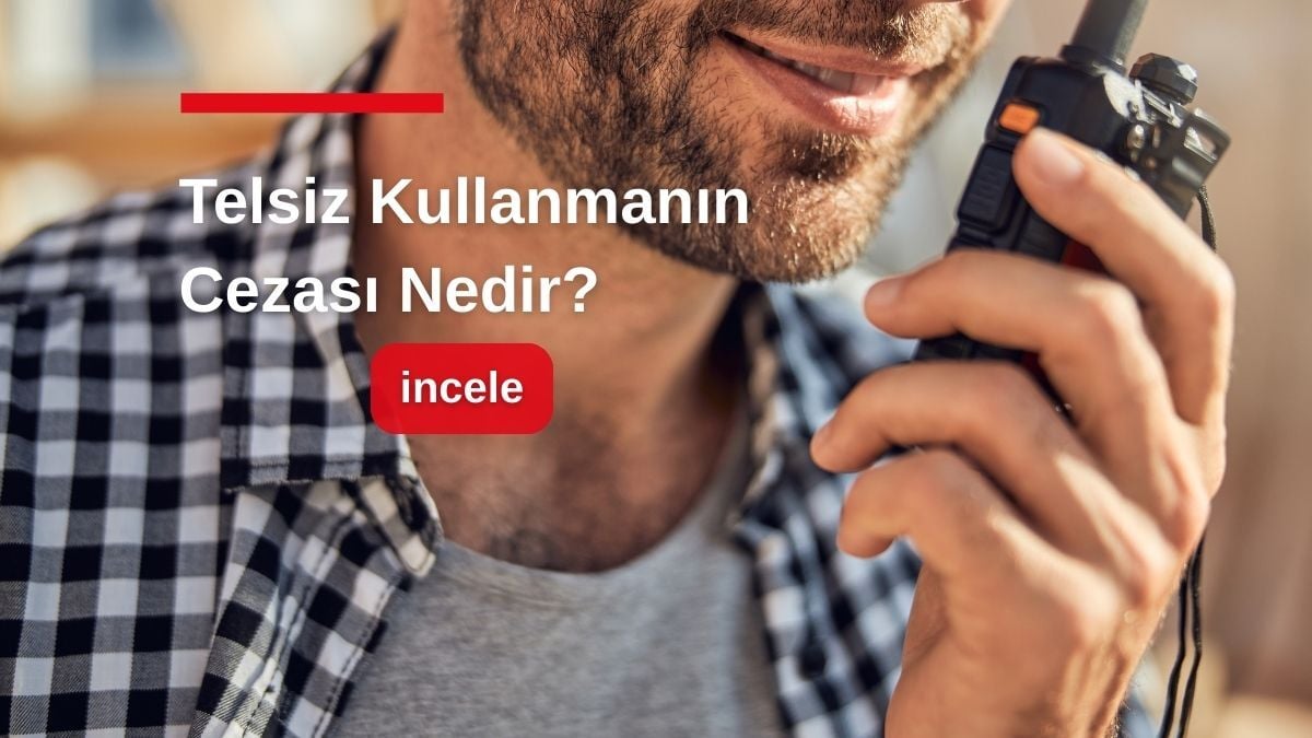 Telsiz Kullanmanın Cezası Nedir?