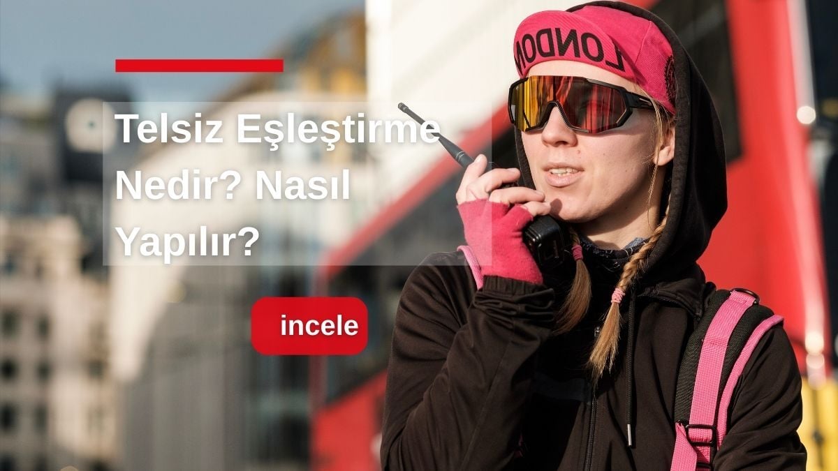 Telsiz Eşleştirme Nedir? Nasıl Yapılır?