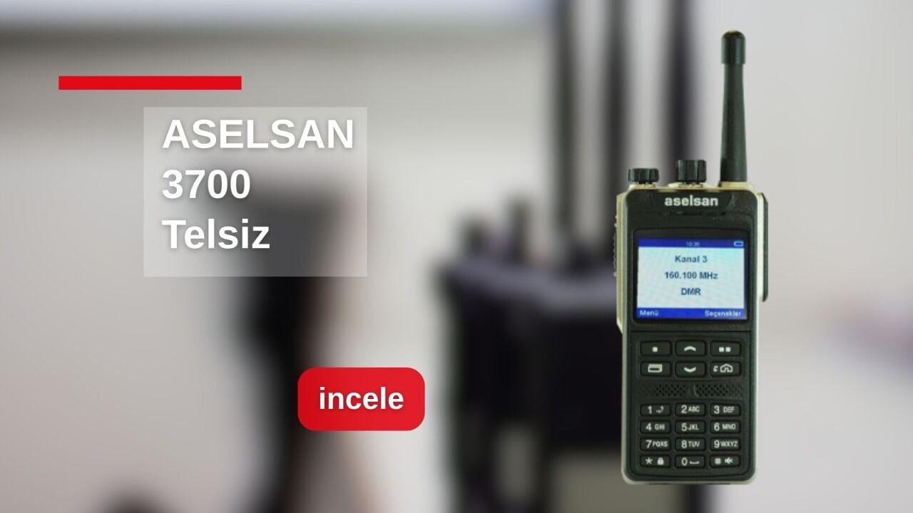 ASELSAN 3700 Telsiz: Yerli Teknolojiyle Profesyonel İletişim