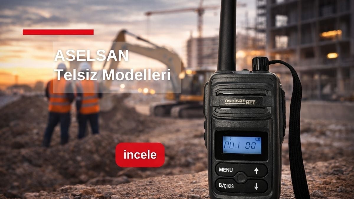 ASELSAN Telsiz Modelleri: Yerli Üretimde Gücün ve Güvenliğin Buluştuğu Profesyonel Haberleşme Çözümleri