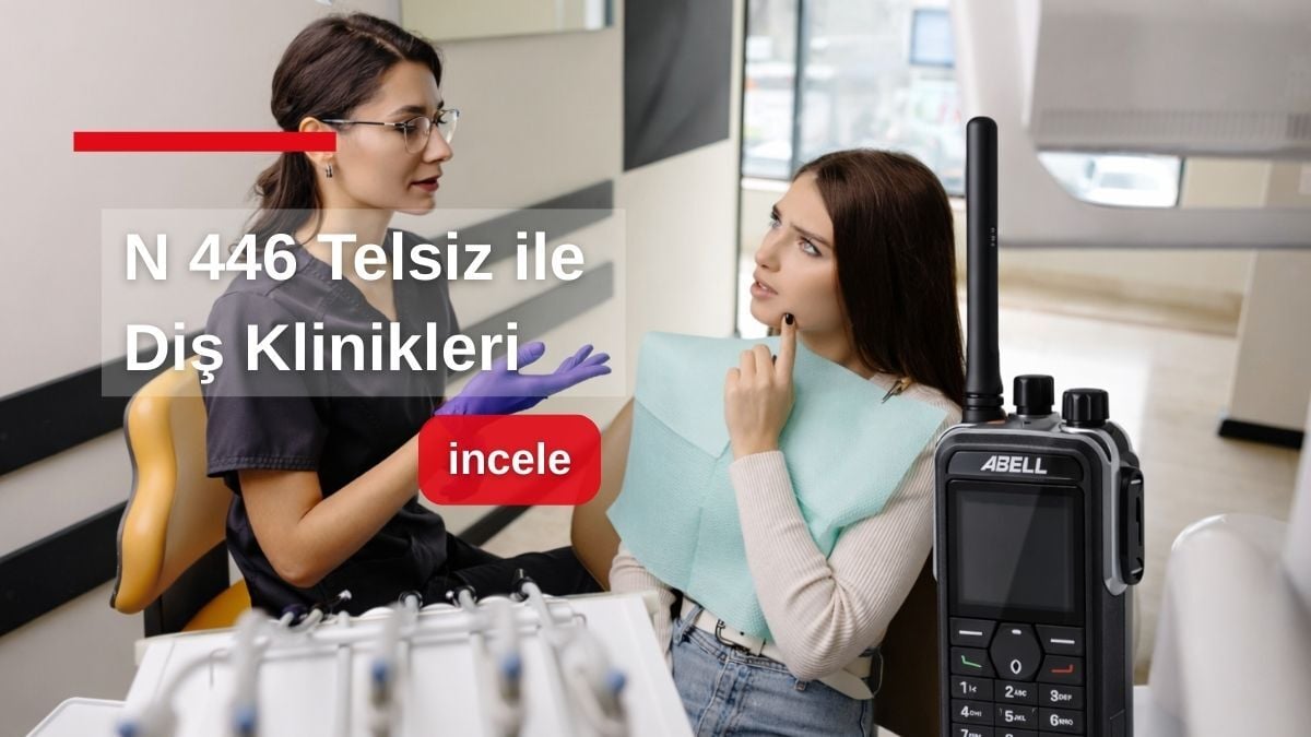 N 446 Telsiz ile Diş Kliniklerinde Koordinasyon Nasıl Güçleniyor?