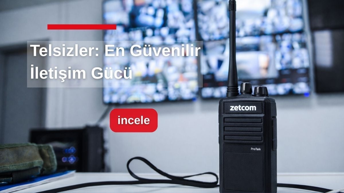 Telsizler: Profesyonel Sahada Neden Hâlâ En Güvenilir İletişim Gücü?