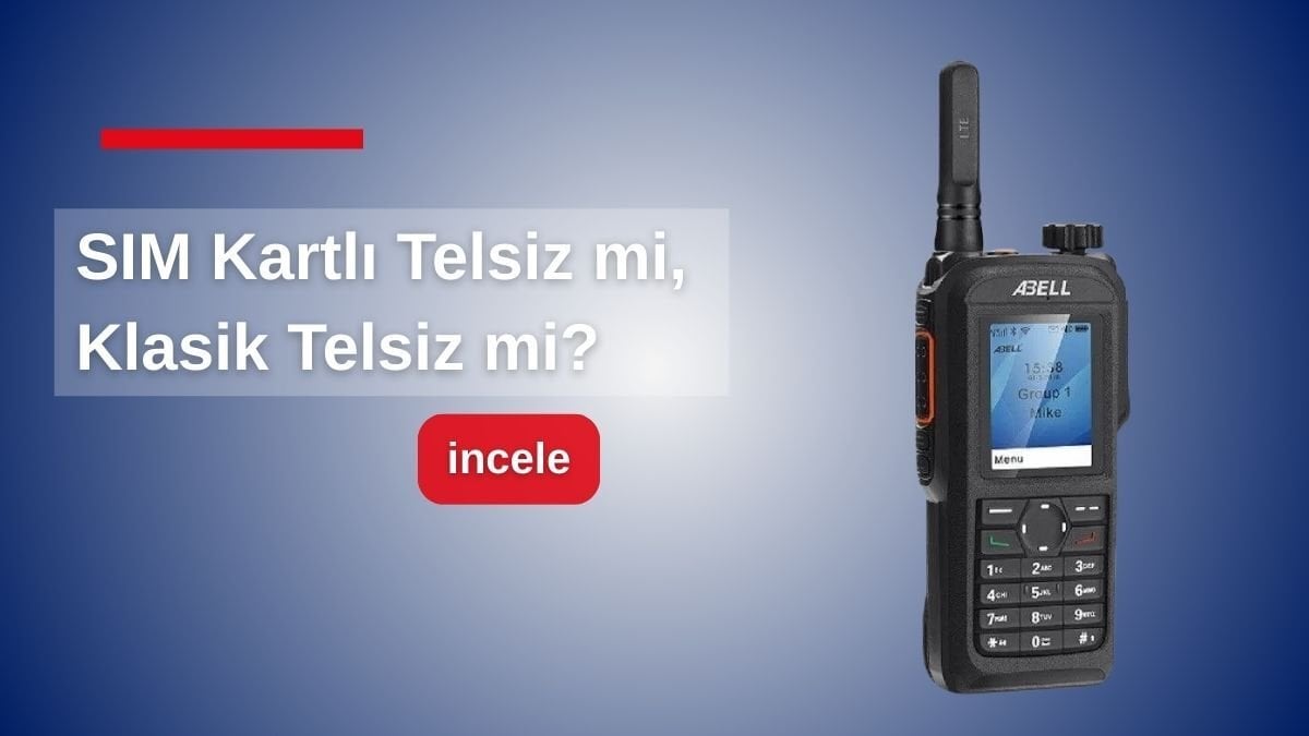 SIM Kartlı Telsiz mi, Klasik Telsiz mi? Hangisi Daha Mantıklı?
