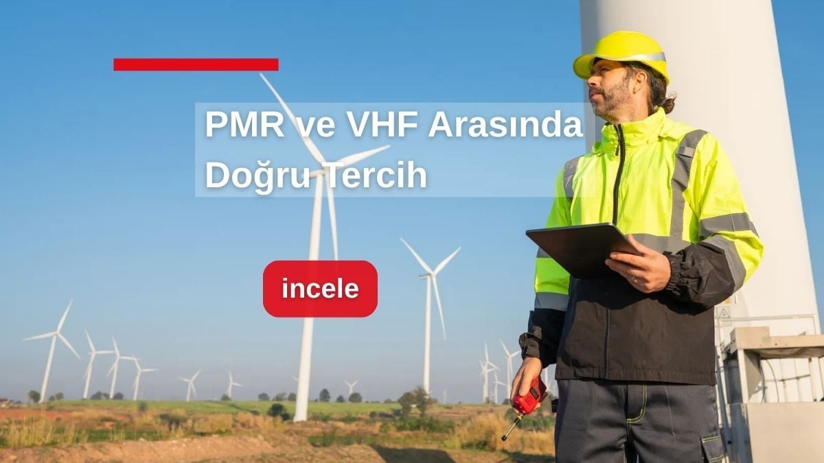 VHF PMR Lisanslı–Lisanssız Telsiz Seçme Rehberi: İşletmeniz İçin Doğru Sistem Hangisi?