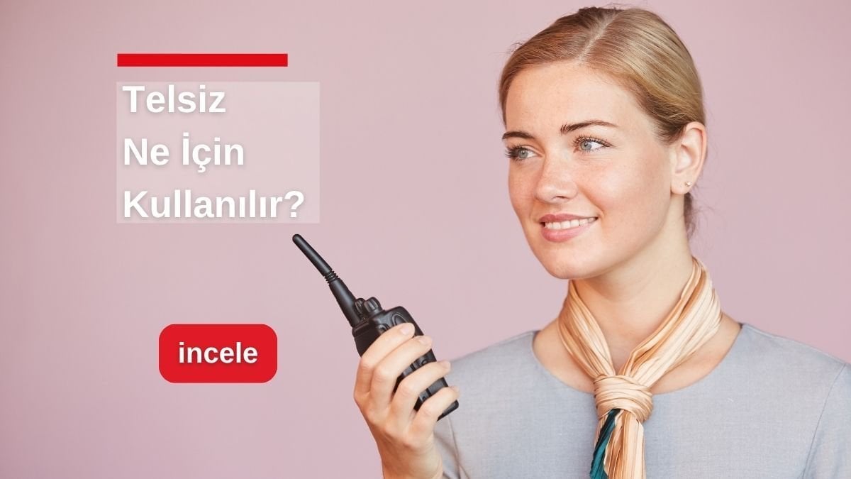 Telsiz Ne İçin Kullanılır? İşletmelerde Kesintisiz İletişimin Anahtarı