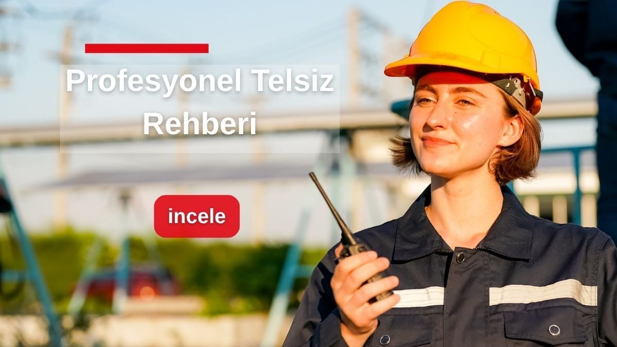 Fabrika ve Depo Ortamlarında Kullanılacak Telsiz Nasıl Seçilmelidir?