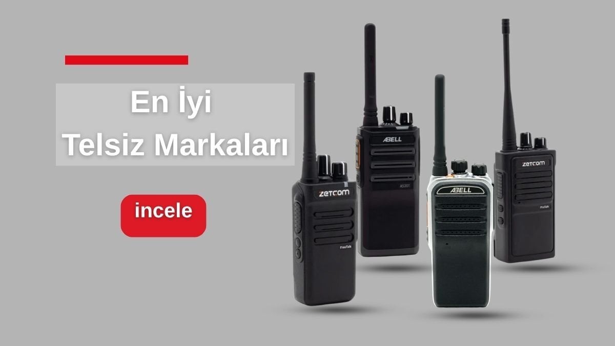 En İyi Telsiz Markaları Hangileridir? En Çok Tercih Edilen Telsizler ve Marka Önerileri