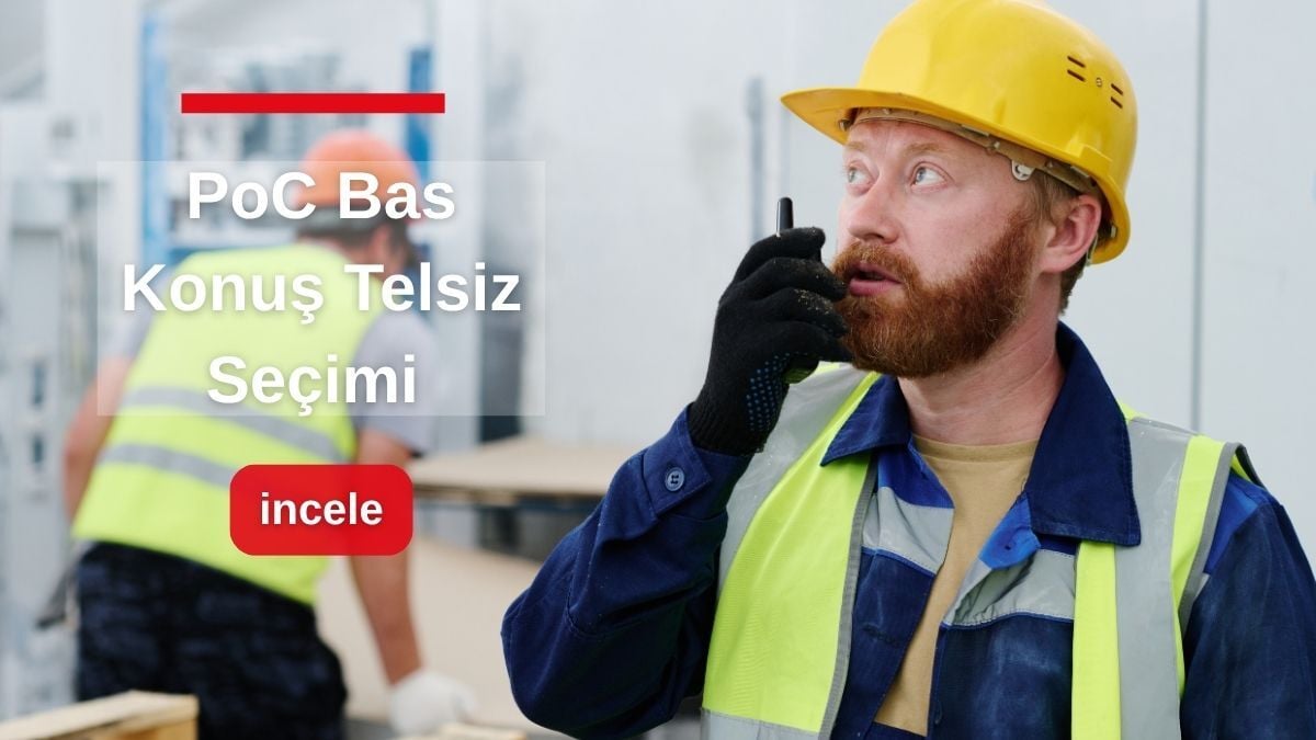 PoC Bas Konuş Telsiz Nedir? Satın Almadan Önce Bilmeniz Gereken Her Şey