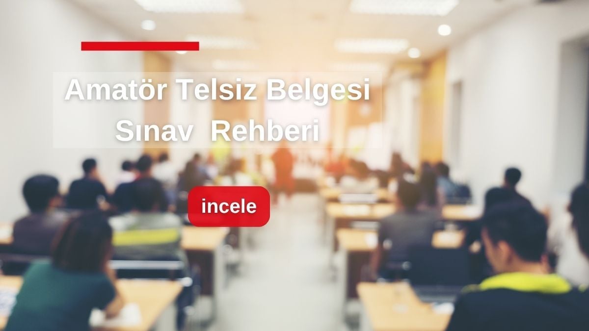 Amatör Telsiz Belgesi Nasıl Alınır? Sınav, Sınıflar ve Başvuru