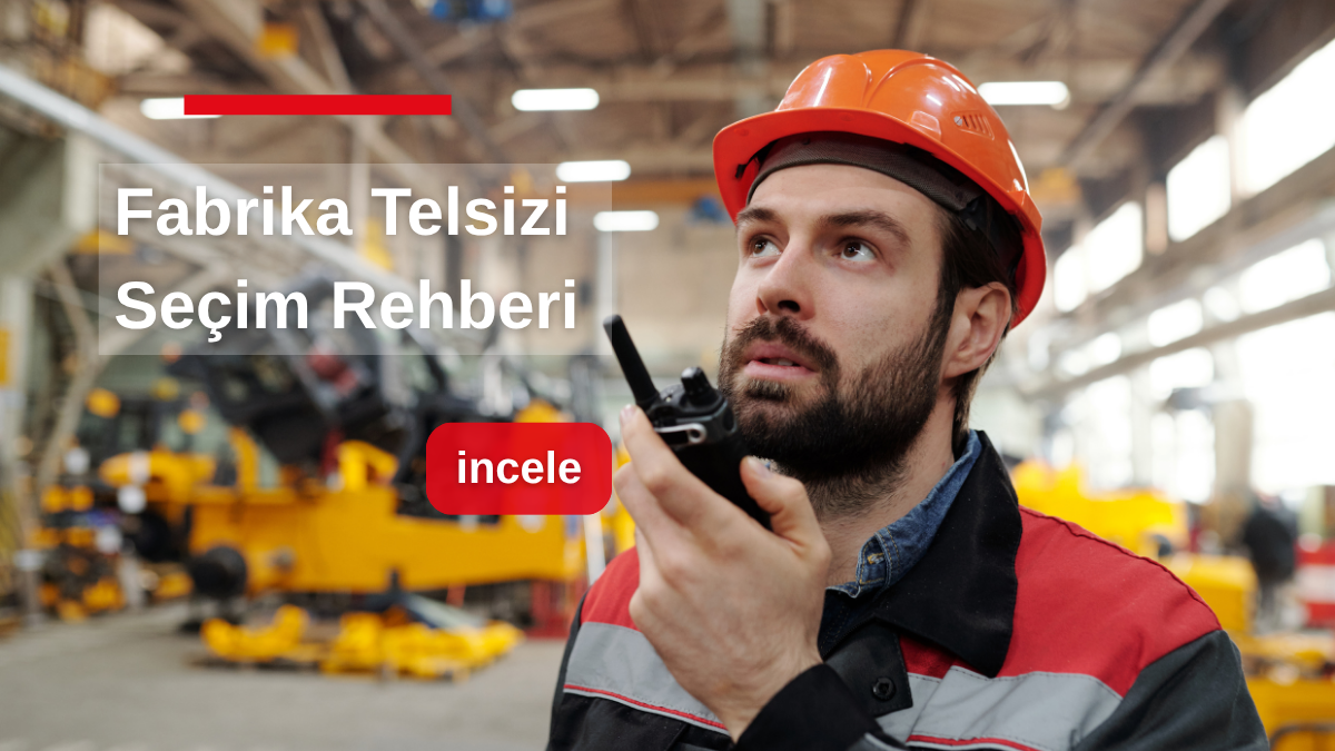 Fabrika Telsizi Seçim Rehberi: Bütçeye Göre Model Önerileri