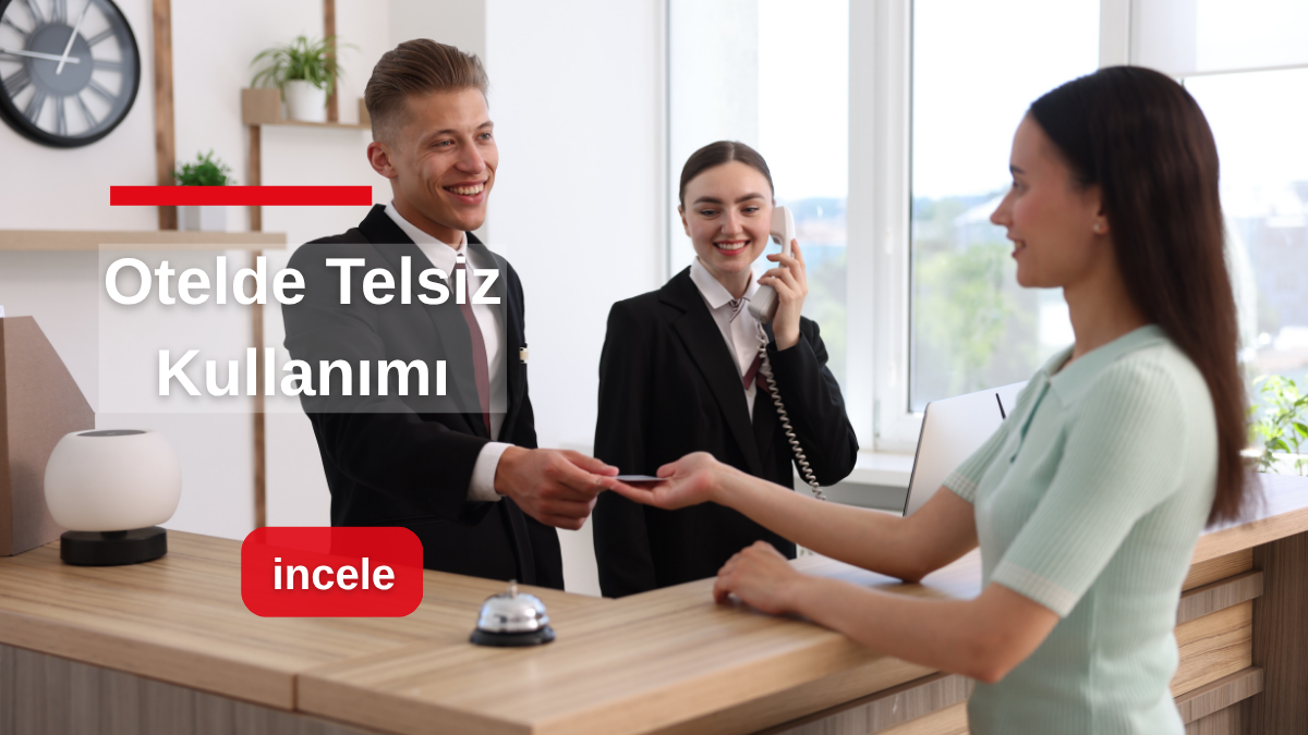Otelde Telsiz Kullanımı İçin Hangi Model ve Kaç Adet Gerekir?