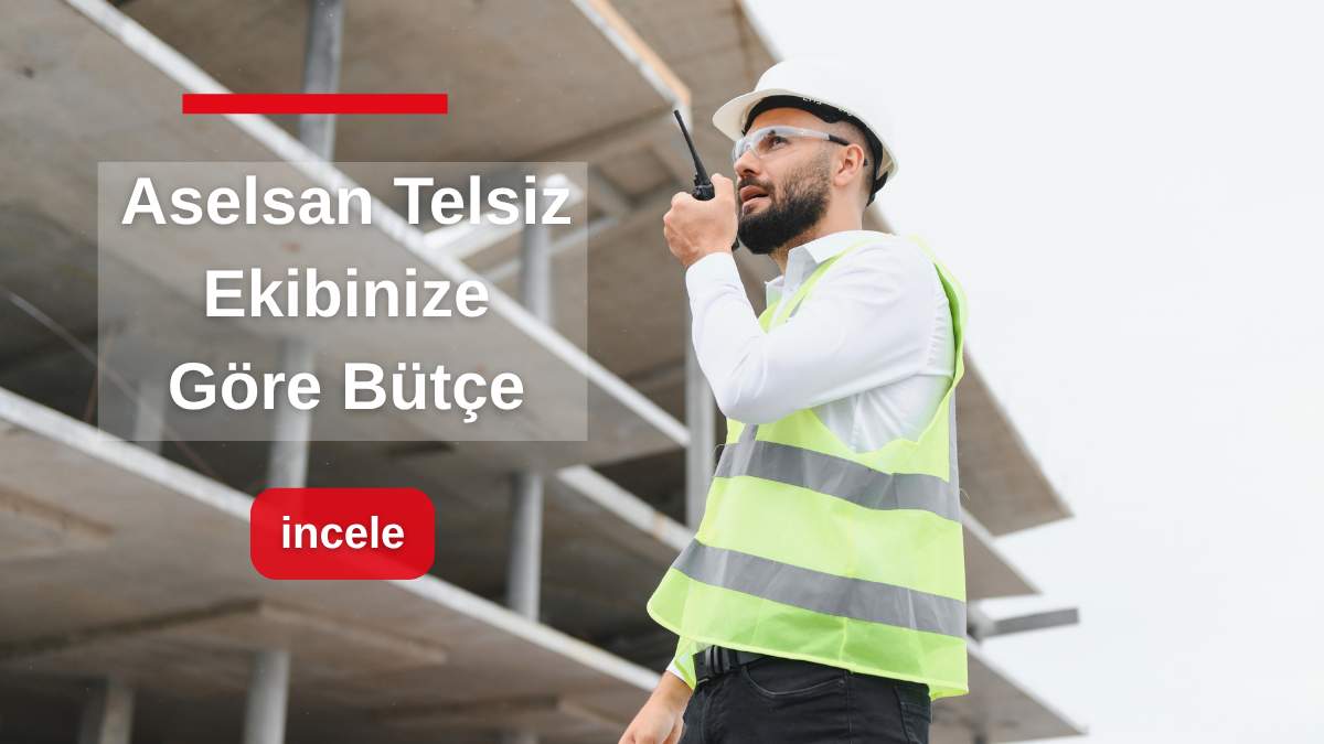 Aselsan Telsiz Fiyatları 2026: Ekip Büyüklüğüne Göre Bütçe Hesabı