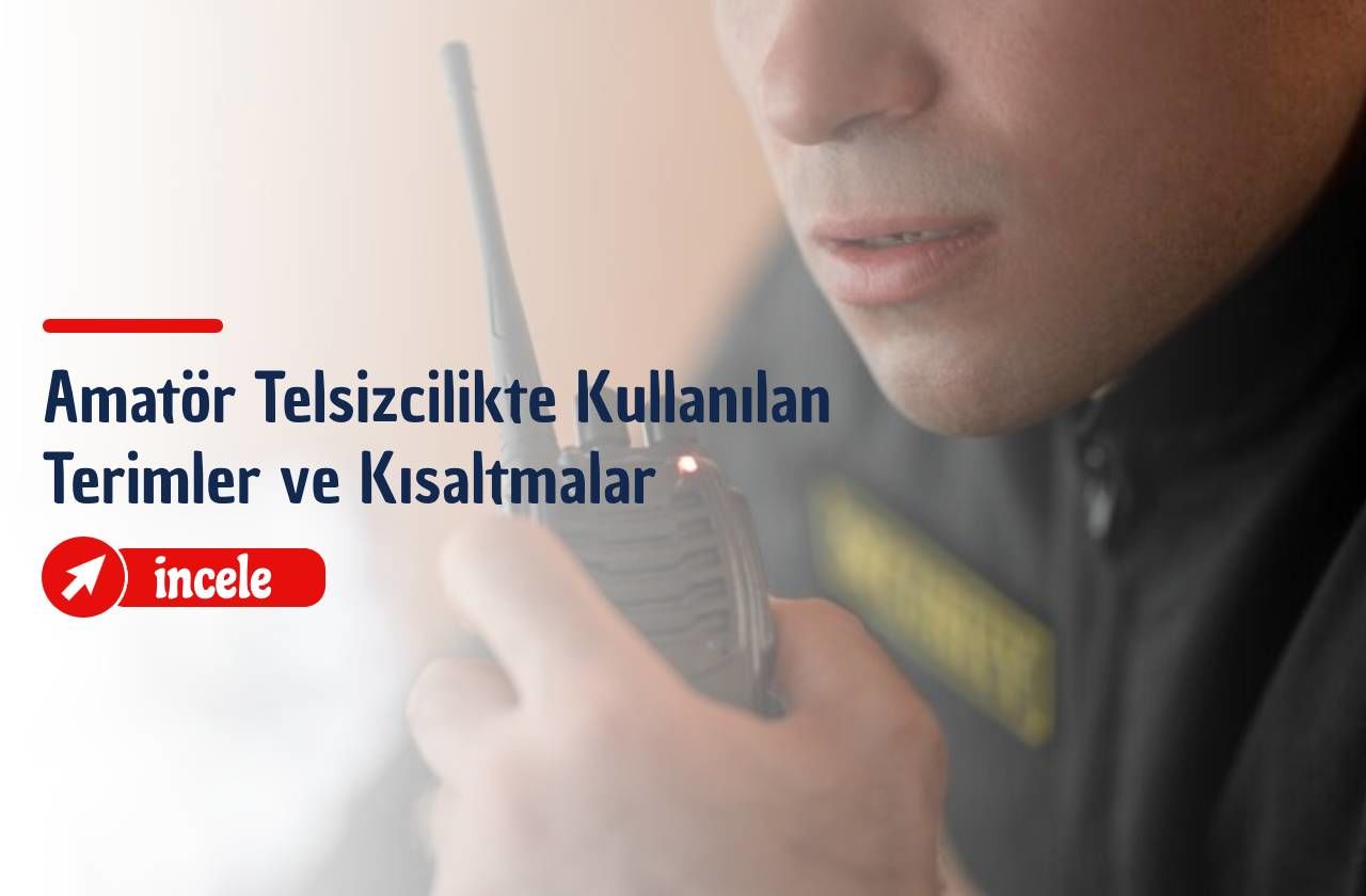 Amatör Telsizcilikte Kullanılan Terimler ve Kısaltmalar