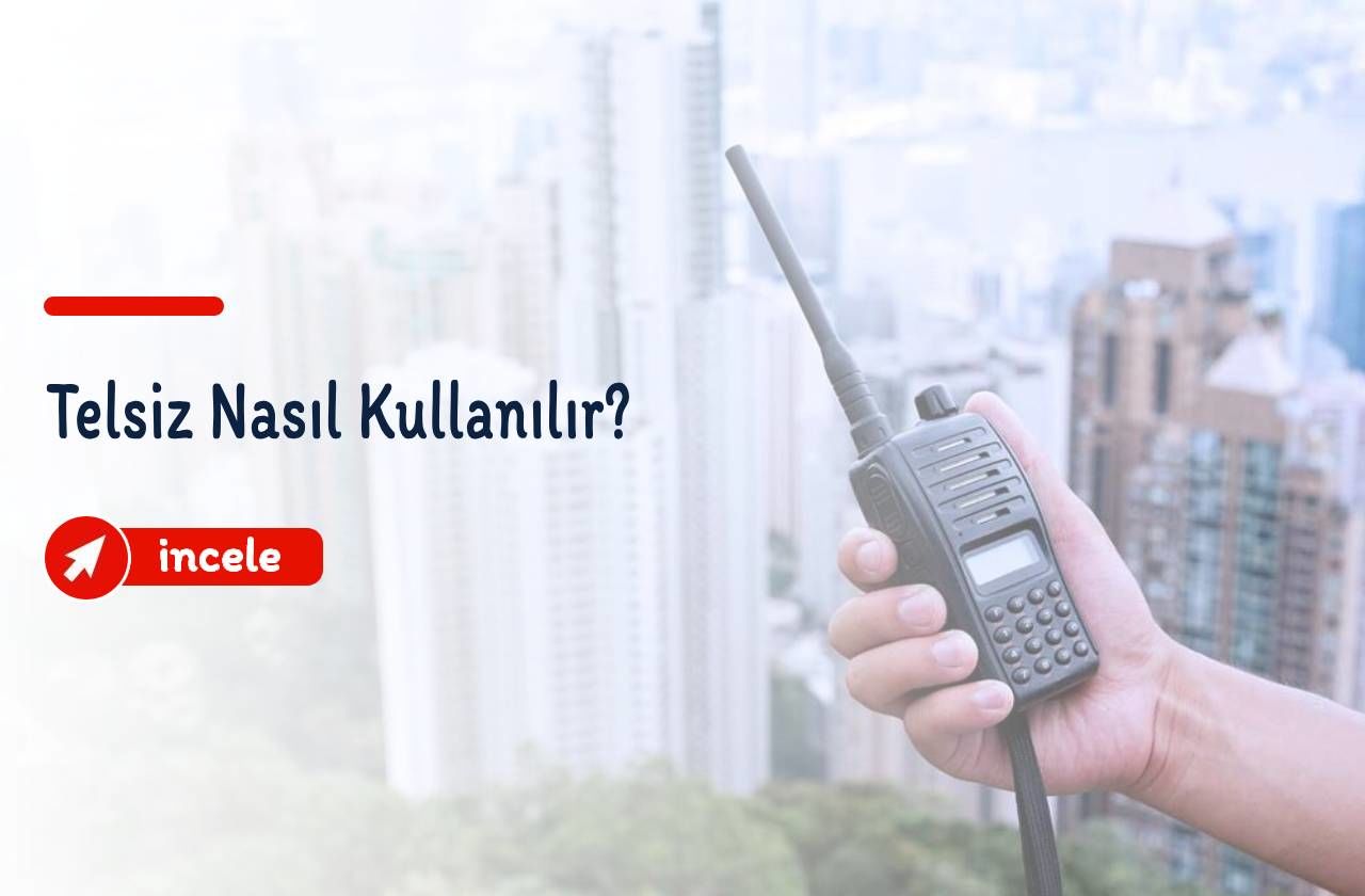 Telsiz Nasıl Kullanılır?