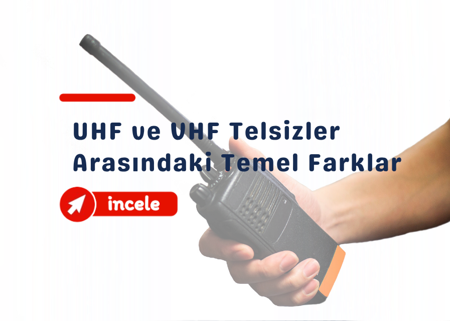 UHF ve VHF Telsizler Arasındaki Temel Farklar